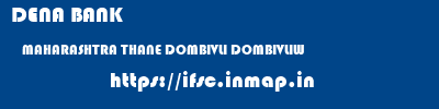 DENA BANK  MAHARASHTRA THANE DOMBIVLI DOMBIVLIW  ifsc code